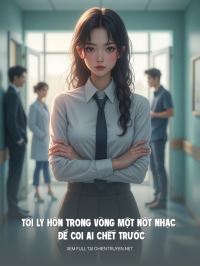 Tôi Ly Hôn Trong Vòng Một Nốt Nhạc Để Coi Ai Chết Trước