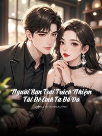 Người Bạn Trai Trách Nhiệm,  Tôi Để Anh Ta Đổ Vỏ