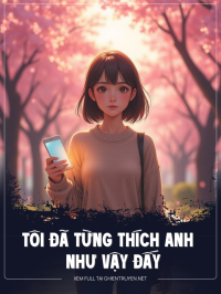 Tôi Đã Từng Thích Anh Như Vậy Đấy