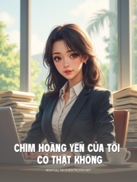 Chim Hoàng Yến Của Tôi Có Thật Không