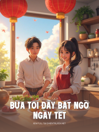 Bữa Tối Đầy Bất Ngờ Ngày Tết