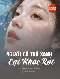 Người Cá Trà Xanh Lại Khóc Rồi