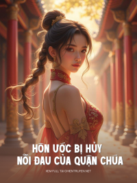 Hôn Ước Bị Hủy Và Nỗi Đau Của Quận Chúa