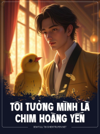Tôi Tưởng Mình Là Chim Hoàng Yến