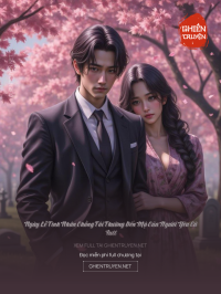 Ngày Lễ Tình Nhân Chồng Tôi Thường Đến Mộ Của Người Yêu Cũ