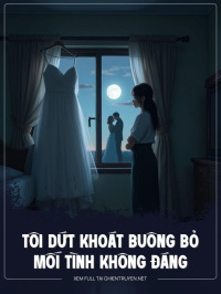 Tôi Dứt Khoát Buông Bỏ Mối Tình Không Đáng