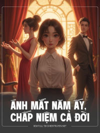 Ánh Mắt Năm Ấy, Chấp Niệm Cả Đời