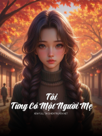 Tôi Từng Có Một Người Mẹ