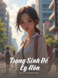 Trọng Sinh Để Ly Hôn