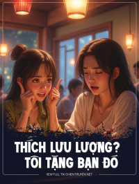 Thích Lưu Lượng? Để Đó Tôi Tặng