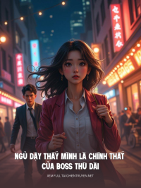 Ngủ Dậy Thấy Mình Là Chính Thất Của Boss Thù Dài