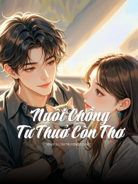 Nuôi Chồng Từ Thuở Còn Thơ