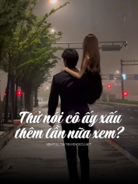 Thử Nói Cô Ấy Xấu Thêm Lần Nữa Xem?