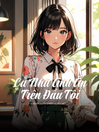 Cả Nhà Anh Ăn Trên Đầu Tôi