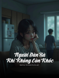 Người Đàn Bà Khi Không Còn Khóc