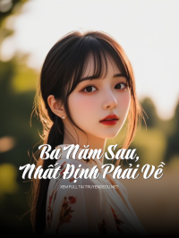 Ba Năm Sau, Nhất Định Phải Về