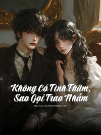 Không Có Tình Thâm, Sao Gọi Trao Nhầm