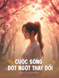 Cuộc Sống Đột Ngột Thay Đổi