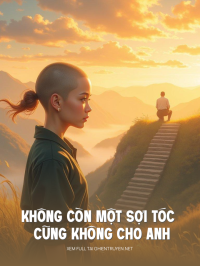 Không Còn Một Sợi Tóc Cũng Không Cho Anh