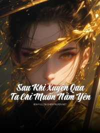 Sau Khi Xuyên Qua Ta Chỉ Muốn Nằm Yên