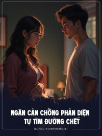 Ngăn Cản Chồng Phản Diện Tự Tìm Đường Ch.Ết
