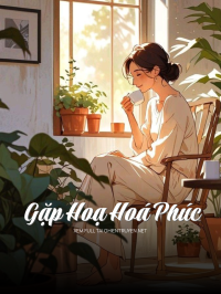 Gặp Hoạ Hoá Phúc