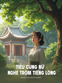 Tiểu Cung Nữ Nghe Trộm Tiếng Lòng Hoa Cỏ