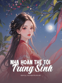 Nha Hoàn Thế Tội Trùng Sinh