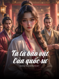 Ta Là Bảo Vật Của Quốc Sư
