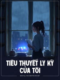 Tiểu Thuyết Ly Kỳ Của Tôi