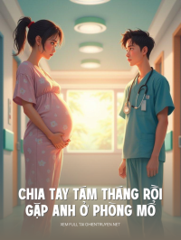 Chia Tay Tám Tháng Rồi Gặp Anh Ở Phòng Mổ