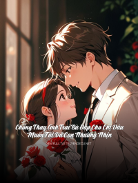 Chồng Thay Anh Trai Bù Đắp Cho Chị Dâu, Muốn Tôi Và Con Nhường Nhịn