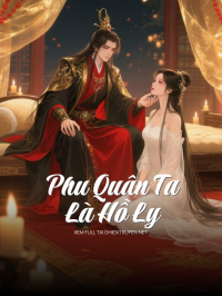Phu Quân Ta Là Hồ Ly