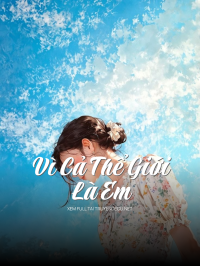 Vì Cả Thể Giới Là Em