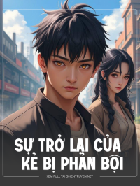 Sự Trở Lại Của Kẻ Bị Phản Bội