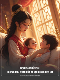 Mệnh Ta Khắc Phu Nhưng Phu Quân Của Ta Lại Không Hẹo Kìa