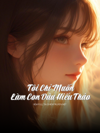 Tôi Chỉ Muốn Làm Con Dâu Hiếu Thảo