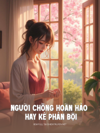 Người Chồng Hoàn Hảo Hay Kẻ Phản Bội