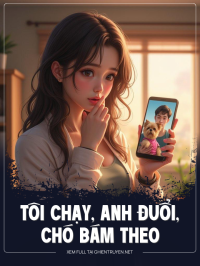 Tôi Chạy Anh Đuổi, Chó Bám Theo