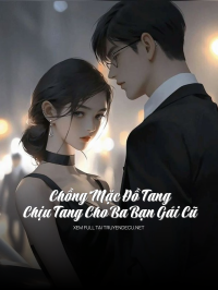 Chồng Mặc Đồ Tang Chịu Tang Cho Ba Bạn Gái Cũ