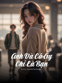 Anh Và Cô Ấy Chỉ Là Bạn