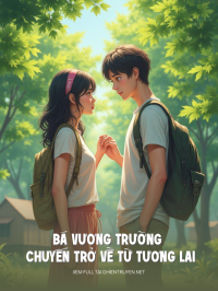 Bá Vương Trường Và Chuyến Trở Về Từ Tương Lai