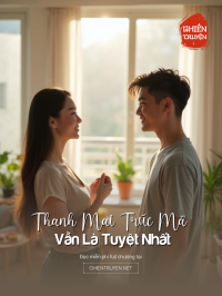Thanh Mai Trúc Mã Vẫn Là Tuyệt Nhất