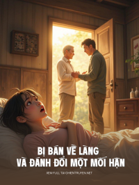 Bị Bán Về Làng Và Đánh Đổi Bằng Một Mối Hận