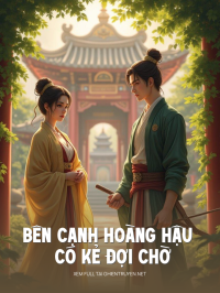 Bên Cạnh Hoàng Hậu Có Kẻ Đợi Chờ