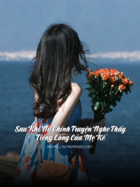 Sau Khi Nữ ChíNh TruyệN NgượC Nghe ThấY TiếNg LòNg CủA Mẹ Kế