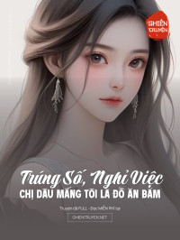 Trúng Số, Nghỉ Việc, Chị Dâu Mắng Tôi Là Đồ Ăn Bám