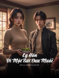 Ly Hôn Vì Một Bát Dưa Muối