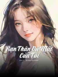 Bạn Thân Đã Mất Của Tôi