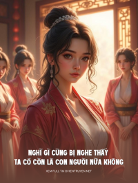 Nghĩ Gì Cũng Bị Nghe Thấy Ta Có Còn Là Con Người Nữa Không